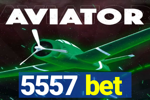 5557 bet